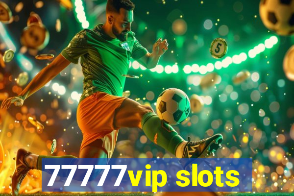 77777vip slots